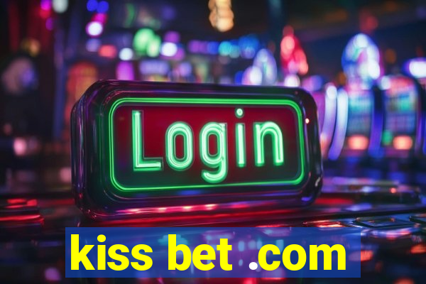 kiss bet .com